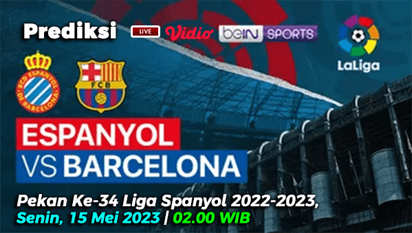 Prediksi Espanyol vs Barcelona pada Pekan ke-34 La Liga 2022-2023, 15 Mei 2023